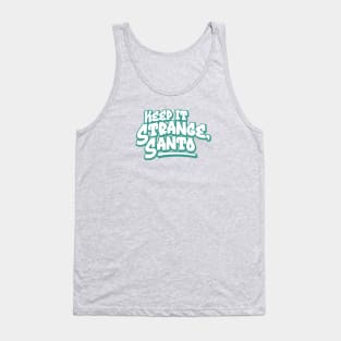 Keep It Strange Santo Tank Top